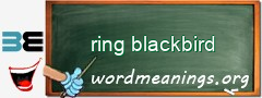 WordMeaning blackboard for ring blackbird